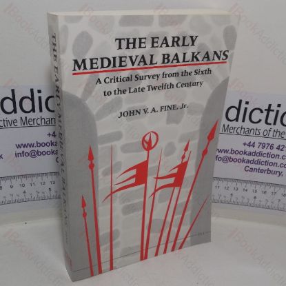Picture of The Early Medieval Balkans: A Critical Survey from the Sixth to the Late Twelfth Century