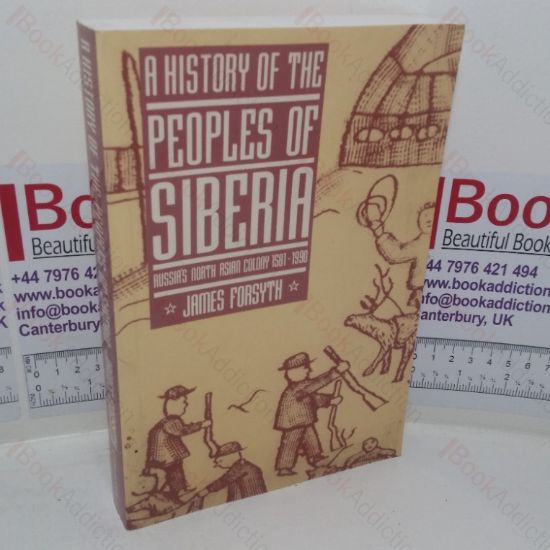 Picture of A History of the Peoples of Siberia: Russia's North Asian Colony, 15811990