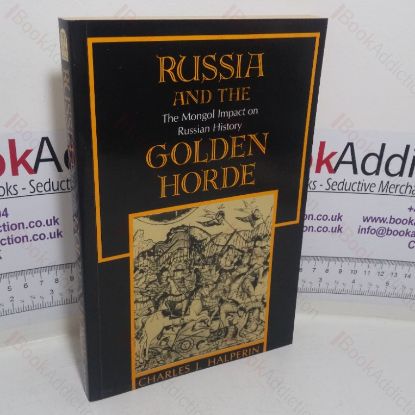 Picture of Russia and the Golden Horde: The Mongol Impact on Medieval Russian History