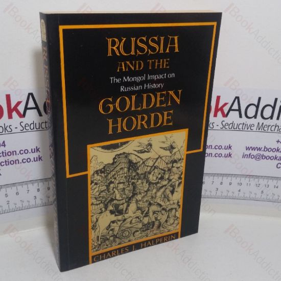 Picture of Russia and the Golden Horde: The Mongol Impact on Medieval Russian History