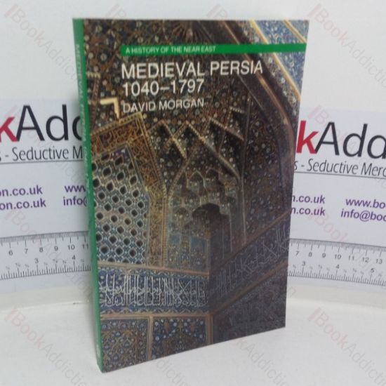 Picture of Medieval Persia, 1040-1797 (A History of the Near East series)
