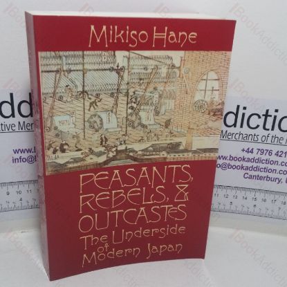 Picture of Peasants, Rebels and Outcastes: The Underside of Modern Japan