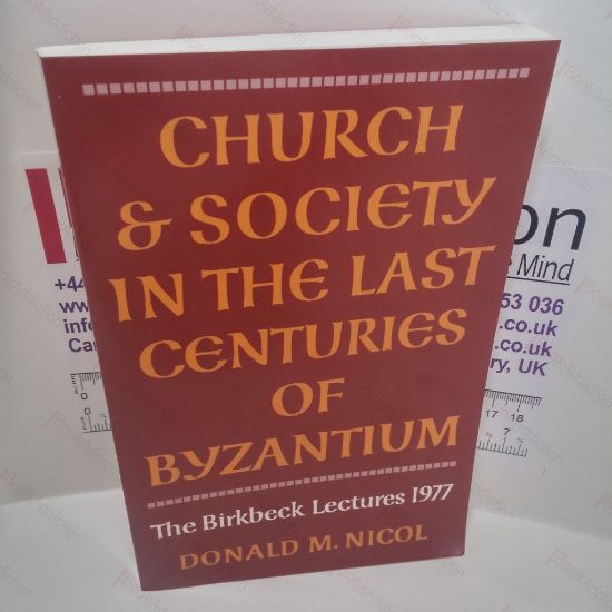 Picture of Church and Society in the Last Centuries of Byzantium (The Birkbeck Lectures 1977)