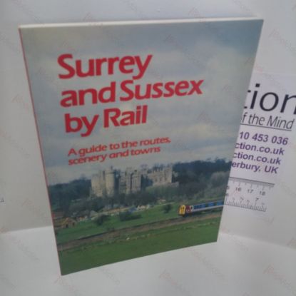 Picture of Surrey and Sussex by Rail : A Guide to the Routes, Scenery and Towns