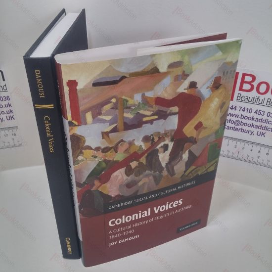 Picture of Colonial Voices : A Cultural History of English in Australia, 1840-1940