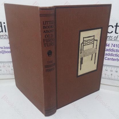 Picture of The Sheraton Period: Post-Chippendale Designers, 1760-1820 (Little Books About Old Furniture; English Furniture Vol IV)