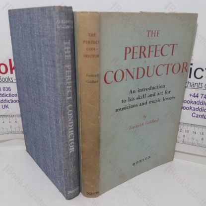 Picture of The Perfect Conductor: An Introduction to his Skill and Art for Musicians and Music-lovers