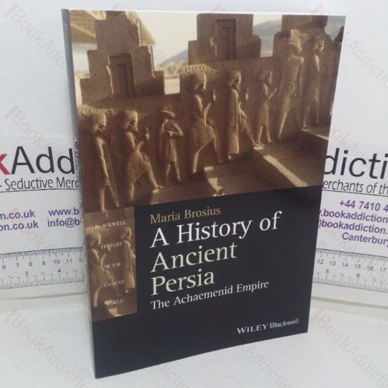 Picture of A History of Ancient Persia: The Achaemenid Empire (Blackwell History of the Ancient World series)