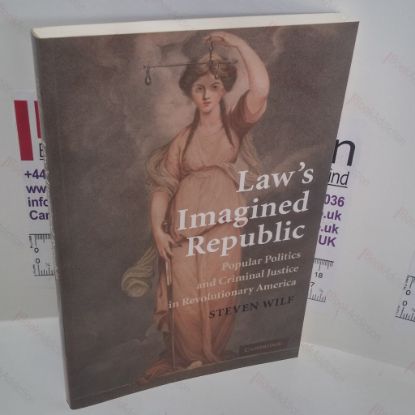 Picture of Law's Imagined Republic : Popular Politics and Criminal Justice in Revolutionary America (Cambridge Historical Studies in American Law and Society Series)