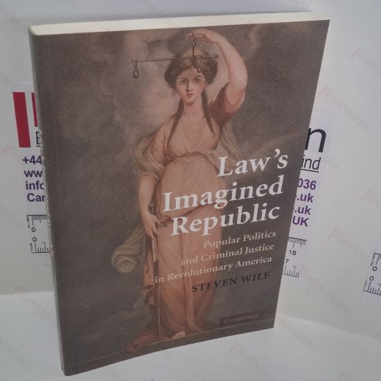 Picture of Law's Imagined Republic : Popular Politics and Criminal Justice in Revolutionary America (Cambridge Historical Studies in American Law and Society Series)
