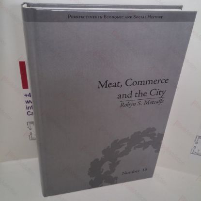 Picture of Meat, Commerce and the City : The London Food Market, 1800-1855 (Perspectives in Economic and Social History Series, No. 18)