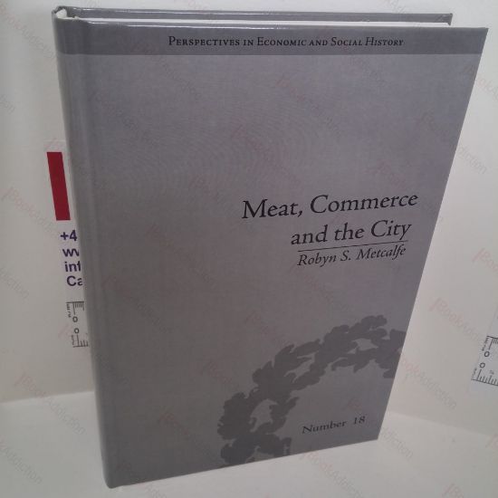 Picture of Meat, Commerce and the City : The London Food Market, 1800-1855 (Perspectives in Economic and Social History Series, No. 18)