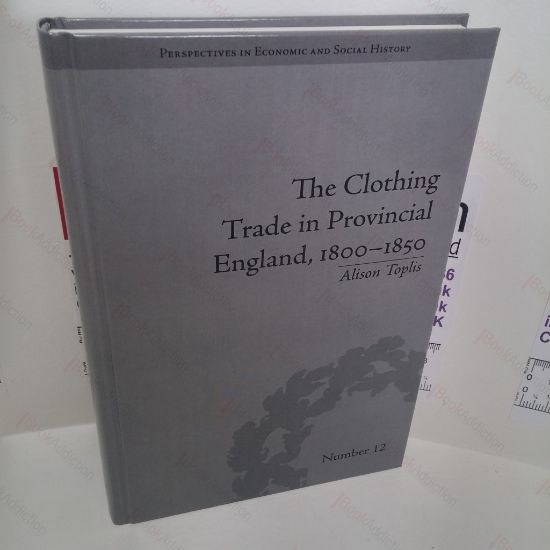 Picture of The Clothing Trade in Provincial England, 1800-1850 (Perspectives in Economic and Social History Series, No. 12)