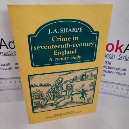 Picture of Crime in Seventeenth-Century England : A County Study (Past and Present Publications Series)