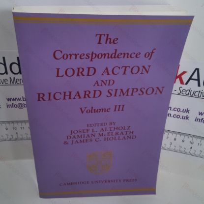 Picture of The Correspondence of Lord Acton and Richard Simpson : Volume 3