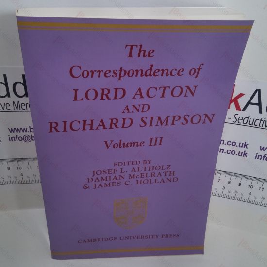 Picture of The Correspondence of Lord Acton and Richard Simpson : Volume 3