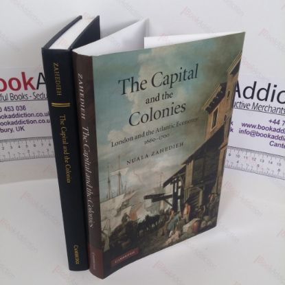 Picture of The Capital and the Colonies : London and the Atlantic Economy 1660-1700
