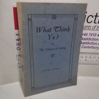 Picture of What Think Ye? Or the Science of Living