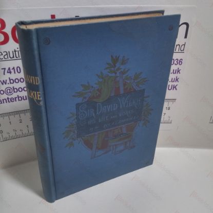 Picture of Sir David Wilkie : His Life and Works