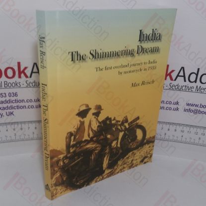 Picture of India: The Shimmering Dream: The First Overland Journey to India by Motorcycle in 1933
