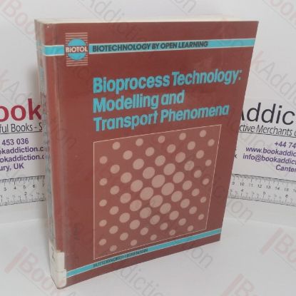 Picture of Bioprocess Technology: Modelling and Transport Phenomena (Biotechnology by Open Learning series)