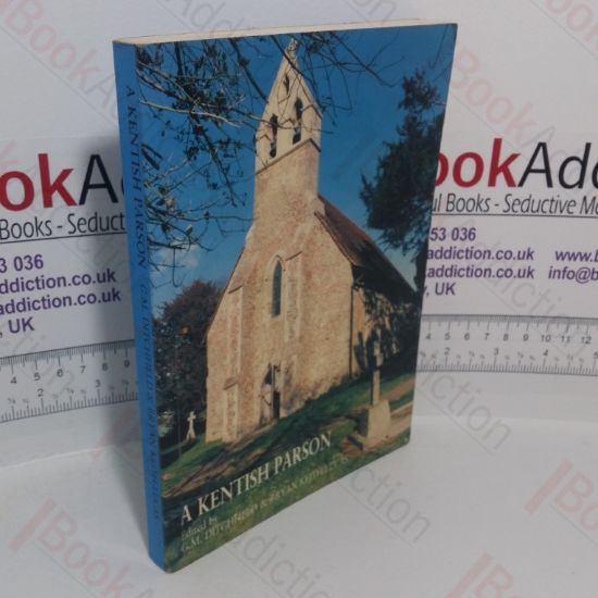 Picture of A Kentish Parson: Selections from the Private Papers of the Revd Joseph Price, Vicar of Brabourne, 1767-1786