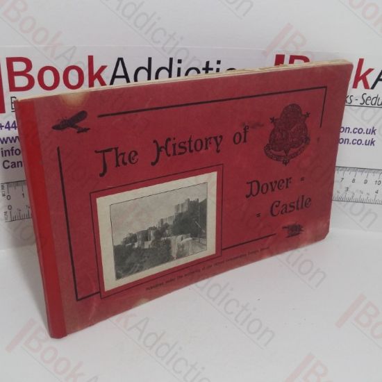 Picture of The History of Dover Castle, AD 43 - AD 1925