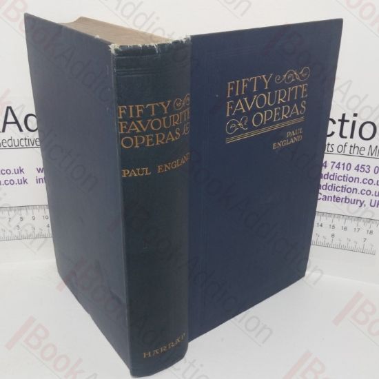 Picture of Fifty Favourite Operas: A Popular Account Intended as an aid to Dramatic and Musical Appreciation