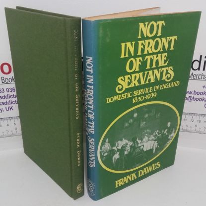 Picture of Not In Front of the Servants: Domestic Service In England, 1850-1939