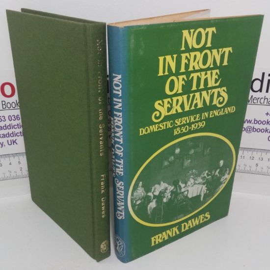 Picture of Not In Front of the Servants: Domestic Service In England, 1850-1939