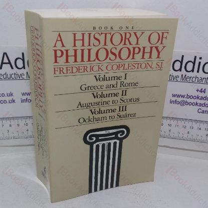 Picture of A History of Philosophy (Vol. I, Greece & Rome; Vol. II, Augustine to Scotus; Vol. III, Ockham to Suarez)