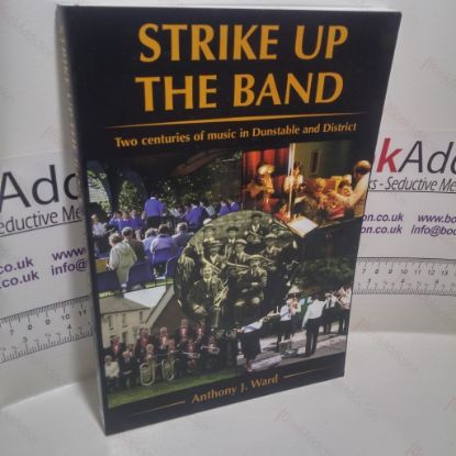 Picture of Strike up the Band : Two Centuries of Music in Dunstable and District