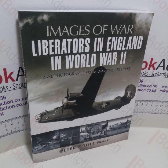 Picture of Liberators in England in World War II : Rare Photographs from Wartime Archives (Images of War Series)