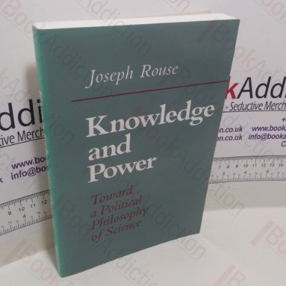 Picture of Knowledge and Power : Toward a Political Philosophy of Science