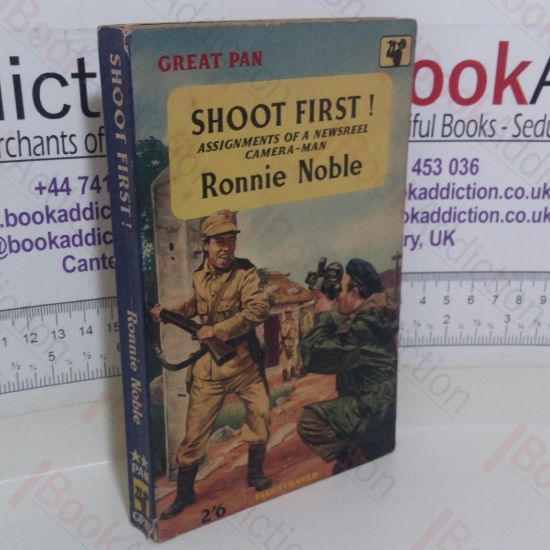 Picture of Shoot First!: Assignments of a Newsreel Camera-man