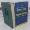Picture of The Practical Painter and Decorator Illustrated: A Comprehensive and Authoritative Introduction to the Most Modern Methods of Painting and Decorating for Learners and More Experienced Craftsmen