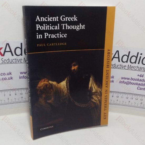Picture of Ancient Greek Political Thought in Practice (Key Themes in Ancient History series)