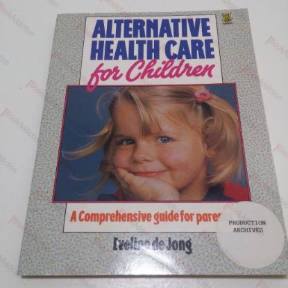 Picture of Alternative Health Care for Children : A Comprehensive Guide for Parents