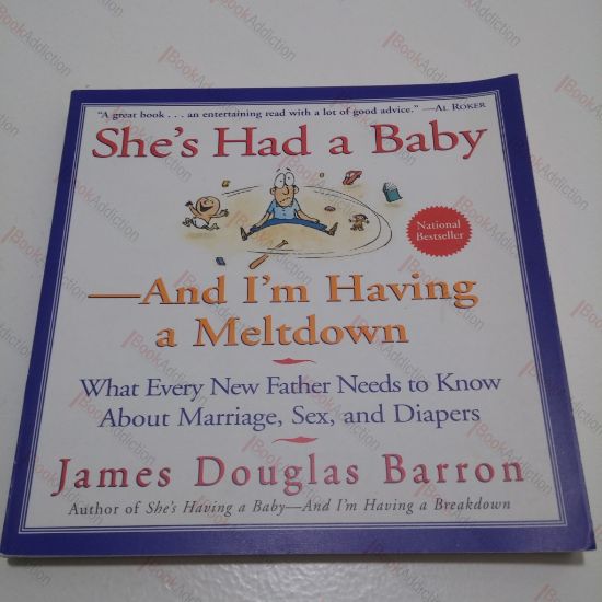 Picture of She's Had a Baby and I'm Having a Meltdown : What Every New Father Needs to Know About Marriage, Sex, and Diapers