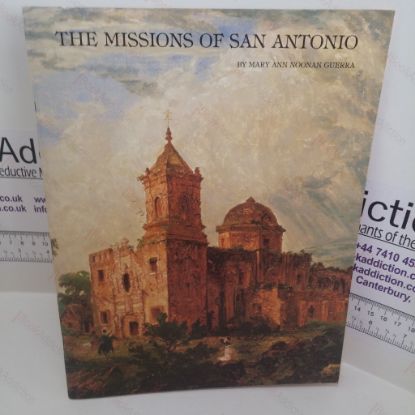 Picture of The Missions of San Antonio : San Jose Y San Miguel De Aguayo, Nuestra Senora De La Purisima Concepcion, San Juan Capistrano, San Francisco De La Espada, San Antonio De Valero
