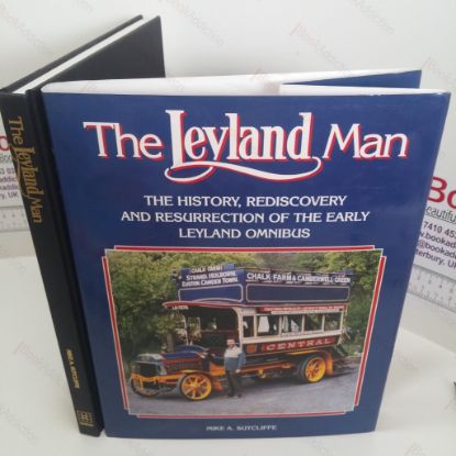 Picture of The Leyland Man: The History, Rediscovery and Resurrection of the Early Leyland Omnibus (Signed)