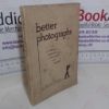 Picture of Better Photographs: A Practical Guide to Amateur Photography