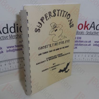 Picture of Superstitions: Ghost's, the Evil Eye and Things that Go Bump in the Night, compiled from Ancient and Modern Transcripts (Signed and Inscribed)