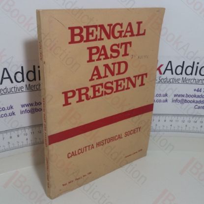 Picture of Bengal Past and Present: A Journal of Modern Indian and Asian History (Volume XCV, Part I, Jan-Jun 1976)