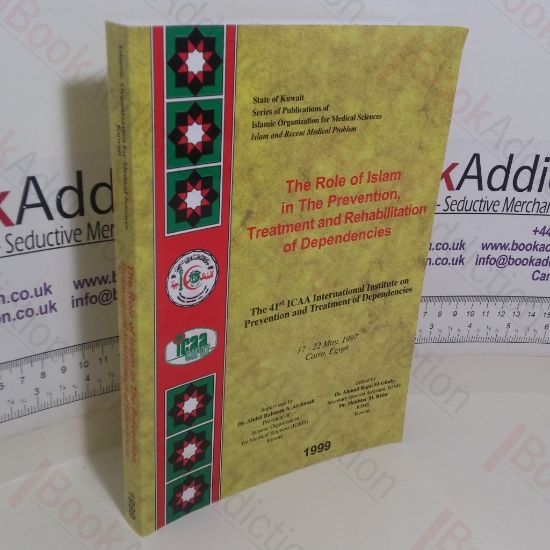 Picture of The Role of Islam in the Prevention, Treatment and Rehabilitation of Dependencies: The 41st ICAA International Institute on Prevention and Treatment of Dependencies, 17-22 May, 1997, Cairo, Egypt