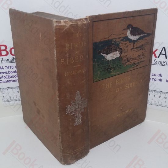 Picture of The Birds of Siberia: A Record of a Naturalist's Visits to the Valleys of the Petchora and Yenesei