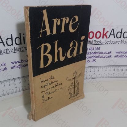 Picture of Arre Bhai: Being the Reflections on the Problems of Bharat; ie India