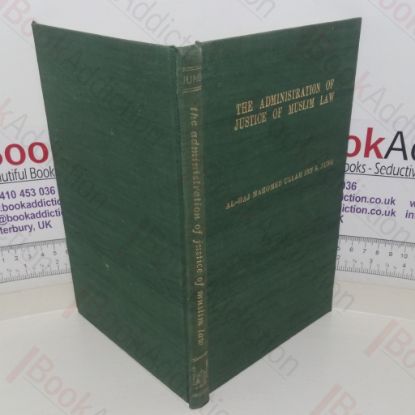 Picture of A Dissertation on the Administration of Justice of Muslim Law Preceded by an Introduction to the Muslim Conception of the State