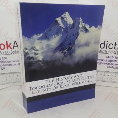 Picture of The History and Topographical Survey of the County of Kent, Volume 4 [IV]