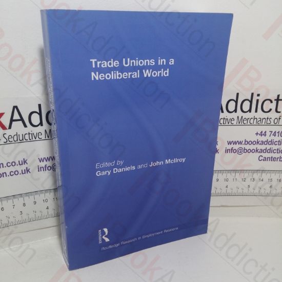 Picture of Trade Unions in a Neoliberal World: British Trade Unions under New Labour